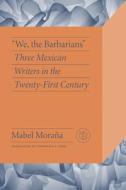 We The Barbarians di Mabel Morana edito da Vanderbilt University Press