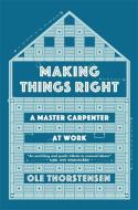 Making Things Right di Ole Thorstensen edito da Quercus Publishing Plc