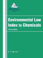 Environmental Law Index to Chemicals di C. C. Ph. D. Lee, Sandra S. Lee, C. C. Lee Ph. D. edito da Government Institutes