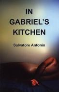 In Gabriel's Kitchen di Salvatore Antonio edito da Playwrights Canada Press