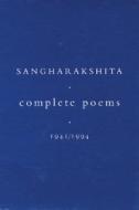 Complete Poems, 1941-94 di Bikshu Sangharakshita edito da Windhorse Publications