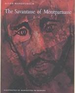 The Savantasse Of Montparnasse di Allen Mandelbaum edito da Sheep Meadow Press,u.s.