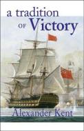 TRADITION OF VICTORY di Alexander Kent edito da McBooks Press