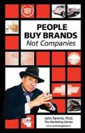 People Buy Brands Not Companies di John Tantillo Phd edito da Five Titles Press