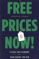 Lewis, H: Free Prices Now! di Hunter Lewis edito da TradeSelect