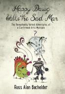 Happy Dawg Walks the Sad Man di Ross Alan Bachelder edito da Artful Endeavors New england