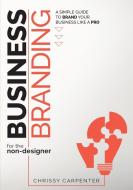 Business Branding for the Non-Designer Business Branding for the Non-Designer