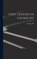 First Lessons in Geometry di Thomas Hill edito da LEGARE STREET PR