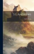 St. Andrews di Andrew Lang edito da LEGARE STREET PR