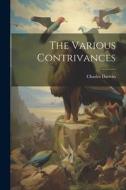 The Various Contrivances di Charles Darwin edito da Creative Media Partners, LLC