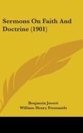 Sermons on Faith and Doctrine (1901) di Benjamin Jowett edito da Kessinger Publishing