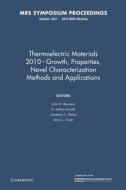 Thermoelectric Materials 2010 - Growth, Properties, Novel Characterization Methods And Applications: Volume 1267 edito da Cambridge University Press