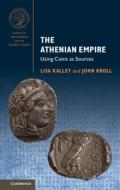 The Athenian Empire di Kallet Lisa Kallet, Kroll John H. Kroll edito da Cambridge University Press