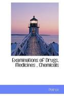 Examinations Of Drugs, Medicines, Chemicals di Peirce edito da Bibliolife