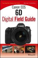 Canon EOS 6D Digital Field Guide di Michael Corsentino edito da John Wiley & Sons Inc