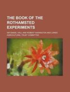 The Book of the Rothamsted Experiments di Daniel Hall edito da Rarebooksclub.com