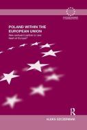 Poland Within the European Union di Aleks (University of Sussex Szczerbiak edito da Taylor & Francis Ltd