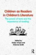 Children as Readers in Children's Literature di Evelyn Arizpe edito da Taylor & Francis Ltd