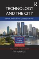 Technology and the City: Systems, Applications and Implications di Tan Yigitcanlar edito da ROUTLEDGE