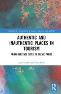 Authentic and Inauthentic Places in Tourism di Jane Lovell, Chris (Canterbury Christ Church University Bull edito da Taylor & Francis Ltd
