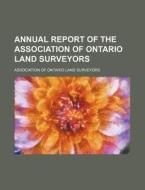Annual Report Of The Association Of Onta di Associati Surveyors edito da Rarebooksclub.com