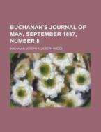 Buchanan's Journal Of Man, September 1887, Number 8 di Joseph R. Buchanan edito da General Books Llc