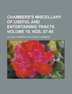 Chambers's Miscellany of Useful and Entertaining Tracts Volume 10, Nos. 87-95 di William Chambers edito da Rarebooksclub.com