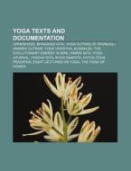 Yoga texts and documentation di Source Wikipedia edito da Books LLC, Reference Series
