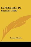 La Philosophie de Rosmini (1908) di Fortune Palhories edito da Kessinger Publishing