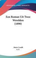 Een Roman Uit Twee Werelden (1890) di Marie Corelli edito da Kessinger Publishing