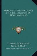 Memoirs of the Notorious Stephen Burroughs of New Hampshire di Stephen Burroughs edito da Kessinger Publishing