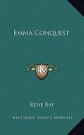 Emma Conquest di Rene Ray edito da Kessinger Publishing