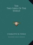 The Two Sides of the Shield di Charlotte M. Yonge edito da Kessinger Publishing