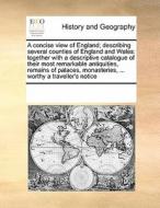 A Concise View Of England; Describing Several Counties Of England And Wales di Multiple Contributors edito da Gale Ecco, Print Editions