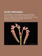 Acidi Organici: Acidi Aromatici, Acidi C di Fonte Wikipedia edito da Books LLC, Wiki Series