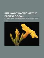 Drainage Basins Of The Pacific Ocean: Co di Source Wikipedia edito da Books LLC, Wiki Series