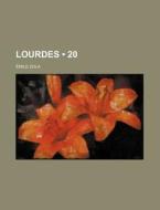 Lourdes (20) di Emile Zola edito da General Books Llc