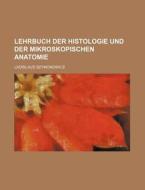 Lehrbuch Der Histologie Und Der Mikroskopischen Anatomie di Ladislaus Szymonowicz edito da Rarebooksclub.com