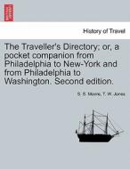 The Traveller's Directory; or, a pocket companion from Philadelphia to New-York and from Philadelphia to Washington. Sec di S. S. Moore, T. W. Jones edito da British Library, Historical Print Editions