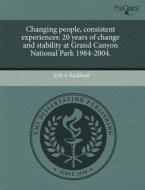 Changing People, Consistent Experiences di Erik A Backlund edito da Proquest, Umi Dissertation Publishing