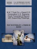 M & T Trust Co V. Export S S Corporation U.s. Supreme Court Transcript Of Record With Supporting Pleadings di Ray M Stanley, Lyman M Bass edito da Gale, U.s. Supreme Court Records