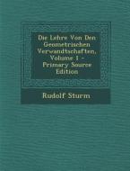 Die Lehre Von Den Geometrischen Verwandtschaften, Volume 1 di Rudolf Sturm edito da Nabu Press