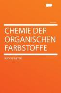 Chemie Der Organischen Farbstoffe di Rudolf Nietzki edito da HardPress Publishing