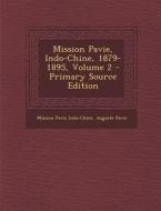 Mission Pavie, Indo-Chine, 1879-1895, Volume 2 di Mission Pavie Indo-Chine, Auguste Pavie edito da Nabu Press