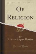 Of Religion (classic Reprint) di Richard Rogers Bowker edito da Forgotten Books