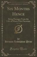 Six Months Hence, Vol. 1 Of 3 di Herman Ludolphus Prior edito da Forgotten Books