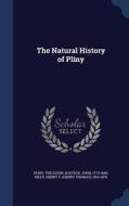 The Natural History Of Pliny di John Bostock, Henry T 1816-1878 Riley edito da Sagwan Press