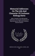 Memorial Addresses On The Life And Character Of Cushman Kellogg Davis edito da Palala Press