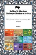 Bulldog 20 Milestone Challenges: Outdoor & Activity Bulldog Milestones for Outdoor Fun, Socialization, Agility & Trainin di Todays Doggy edito da LIGHTNING SOURCE INC