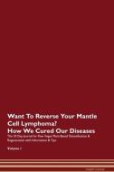 Want To Reverse Your Mantle Cell Lymphoma? How We Cured Our Diseases. The 30 Day Journal for Raw Vegan Plant-Based Detox di Health Central edito da Raw Power
